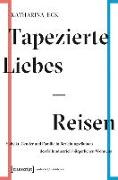 Tapezierte Liebes-Reisen