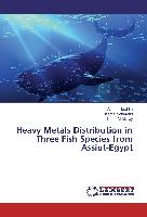 Heavy Metals Distribution in Three Fish Species from Assiut-Egypt