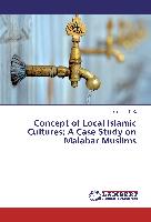 Concept of Local Islamic Cultures, A Case Study on Malabar Muslims