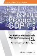 Der Nationale/Regionale Wohlfahrtsindex als BIP-Ersatz