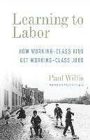 Learning to Labor - How Working-Class Kids Get Working-Class Jobs