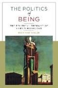 The Politics of Being - The Political Thought of Martin Heidegger