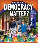 Why Does Democracy Matter?