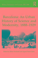 Barcelona: An Urban History of Science and Modernity, 1888–1929