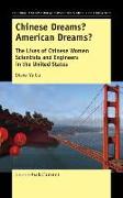 Chinese Dreams? American Dreams?: The Lives of Chinese Women Scientists and Engineers in the United States