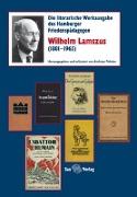 Die literarische Werkausgabe des Hamburger Friedenspädagogen Wilhelm Lamszus (1881-1965)