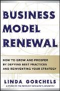 Business Model Renewal: How to Grow and Prosper by Defying Best Practices and Reinventing Your Strategy