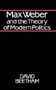 Max Weber and the Theory of Modern Politics