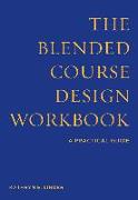 The Blended Course Design Workbook