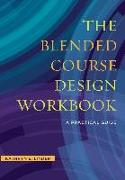 The Blended Course Design Workbook