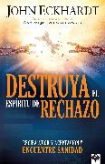 Destruya El Espíritu de Rechazo / Destroying the Spirit of Rejection