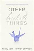 OTHER BREAKABLE THINGS