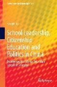 School Leadership, Citizenship Education and Politics in China