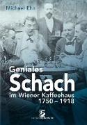 Geniales Schach im Wiener Kaffeehaus 1750-1918