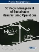 Strategic Management of Sustainable Manufacturing Operations