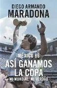 Mexico 86: Así Ganamos La Copa