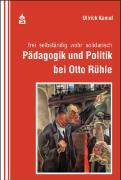 Pädagogik und Politik bei Otto Rühle