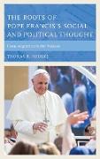 The Roots of Pope Francis's Social and Political Thought