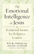 The Emotional Intelligence of Jesus: Relational Smarts for Religious Leaders