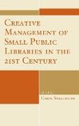 Creative Management of Small Public Libraries in the 21st Century