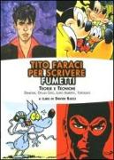 Tito Faraci per scrivere fumetti. Teorie e tecniche. Diabolik, Dylan Dog, Lupo Alberto, Topolino