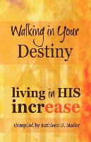 Walking in Your Destiny, Living in His Increase