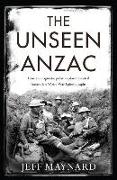 The Unseen Anzac: How an Enigmatic Explorer Created Australiaa's World War I Photographs