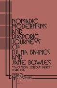 Nomadic Modernisms and Diasporic Journeys of Djuna Barnes and Jane Bowles: "two Very Serious Ladies"