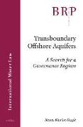 Transboundary Offshore Aquifers: A Search for a Governance Regime