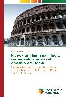 Iudex qui litem suam facit: responsabilidade civil objetiva em Roma