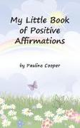 My Little Book of Positive Affirmations