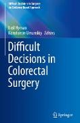 Difficult Decisions in Colorectal Surgery