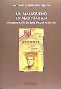 Un malagueño en Mauthausen : autobiografía de José Bravo Alarcón