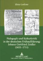 Pädagogik und Kulturkritik in der deutschen Frühaufklärung: Johann Gottfried Zeidler (1655-1711)