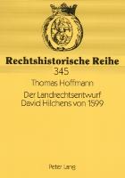 Der Landrechtsentwurf David Hilchens von 1599