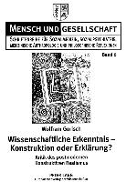 Wissenschaftliche Erkenntnis - Konstruktion oder Erklärung?