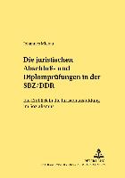 Die juristischen Abschluß- und Diplomprüfungen in der SBZ/DDR