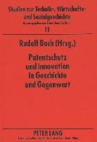 Patentschutz und Innovation in Geschichte und Gegenwart
