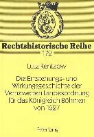 Die Entstehungs- und Wirkungsgeschichte der Vernewerten Landesordnung für das Königreich Böhmen von 1627