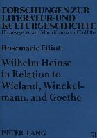Wilhelm Heinse in Relation to Wieland, Winckelmann, and Goethe