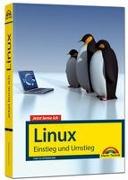 Jetzt lerne ich Linux – Einstieg und Umstieg: Das Komplettpaket für den erfolgreichen Einstieg. Mit vielen Beispielen und Übungen