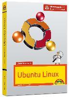 Jetzt lerne ich Ubuntu 16.04 LTS - aktuellste Version Das Komplettpaket für den erfolgreichen Einstieg. Mit vielen Beispielen und Übungen