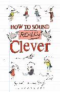 How to Sound Really Clever