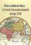 La Escuela Universalista Española del siglo XVIII : una introducción