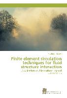 Finite element simulation techniques for fluid structure interaction