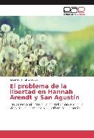 El problema de la libertad en Hannah Arendt y San Agustín