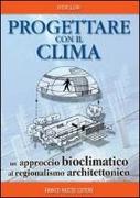 Progettare con il clima. Un approccio bioclimatico al regionalismo architettonico