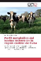 Perfil metabólico del bovino lechero en la región central de Cuba