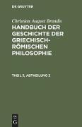 Handbuch der Geschichte der Griechisch-Römischen Philosophie Theil 3, Abtheilung 2