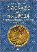 Dizionario degli asteroidi. Astronomia, mitologia, astrologia, da Abante a Zeus